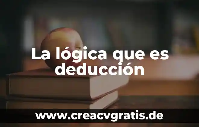 Que es lógica modal 3 La lógica que es deducción