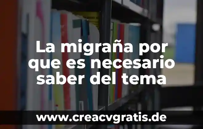 Que es bueno para la migraña ocular 4 La migraña por que es necesario saber del tema