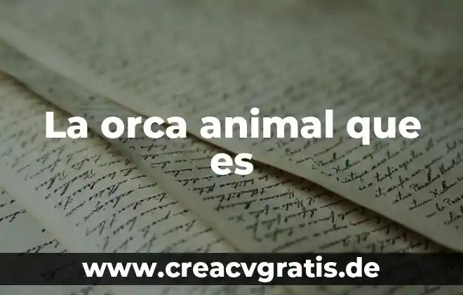 Qué es la biotecnología en la reproducción animal 6 La orca animal que es