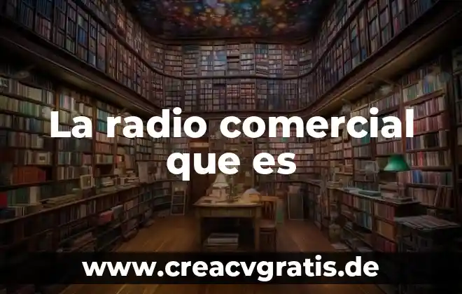 Integración comercial que es 8 La radio comercial que es