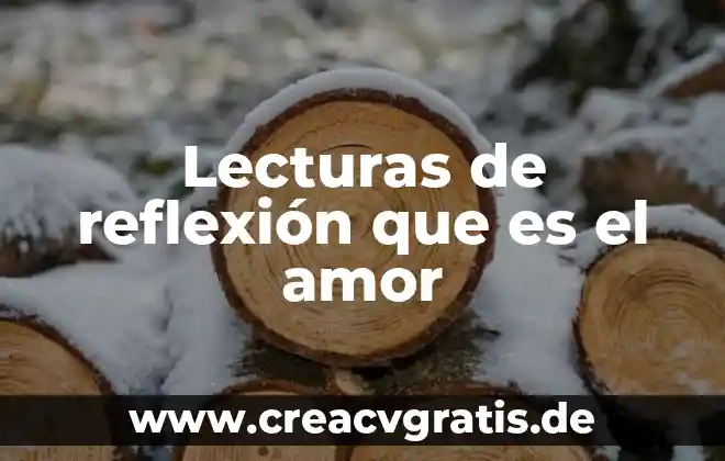Conclusión de lo que es el amor 7 Lecturas de reflexión que es el amor