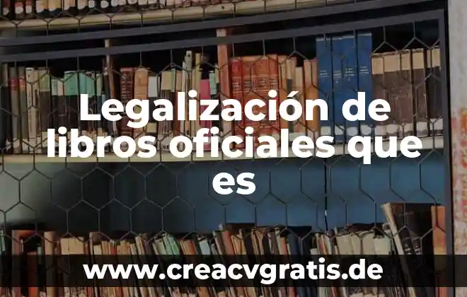 Qué es realidad en libros 5 Legalización de libros oficiales que es