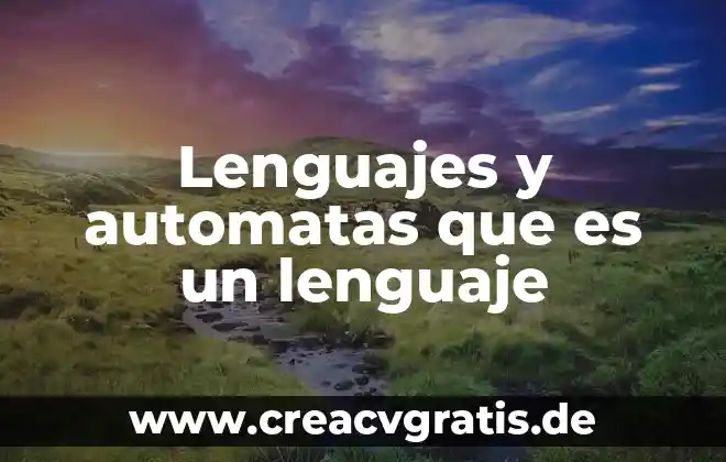 Que es lengua lenguajes 4 Lenguajes y automatas que es un lenguaje