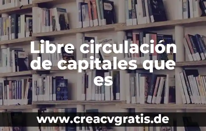 Agua libre que es 5 Libre circulación de capitales que es