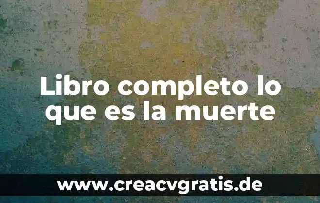 Que es debatirse entre la vida y la muerte 3 Libro completo lo que es la muerte