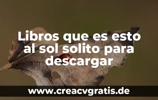 Libros que es esto coleccion al sol solito para descargar 7 Libros que es esto al sol solito para descargar