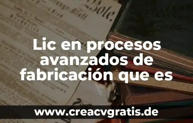 Que es la ingenieria en procesos quimicos 4 Lic en procesos avanzados de fabricación que es