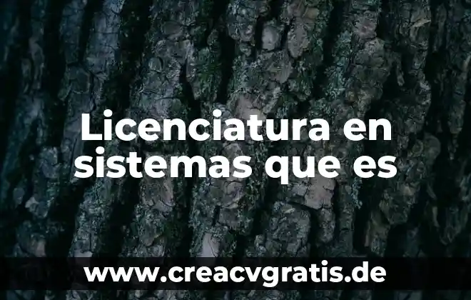 Qué es licenciatura en producción animal 5 Licenciatura en sistemas que es