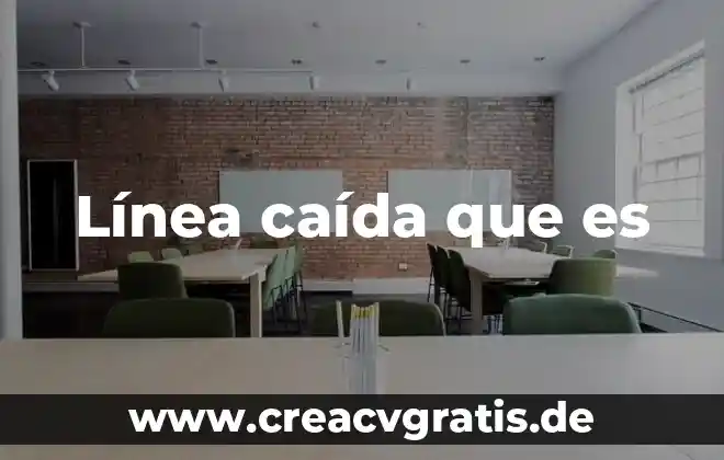 Que es línea de captura multilinea 4 Línea caída que es