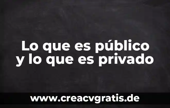 Que es dinero publico 7 Lo que es público y lo que es privado