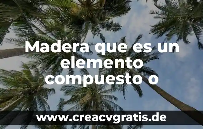 Que es mejor madera triplay o melamina 5 Madera que es un elemento compuesto o