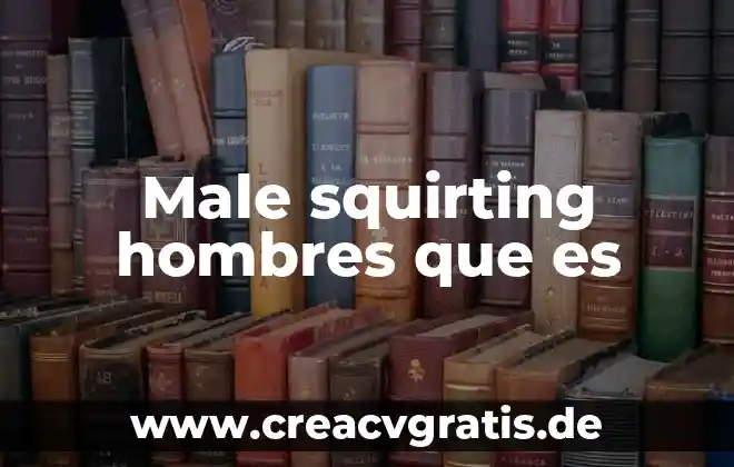 Que es un faje para los hombres 8 Male squirting hombres que es