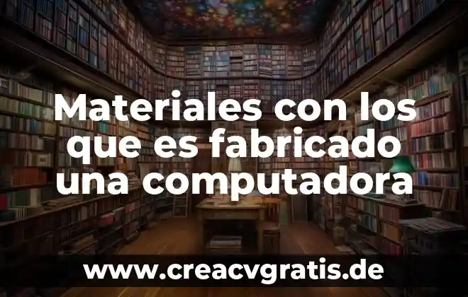 Que es la palabra boga 7 Materiales con los que es fabricado una computadora