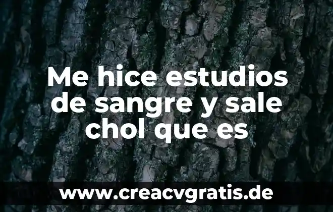 Cuando hacen porno que es lo que sale 5 Me hice estudios de sangre y sale chol que es