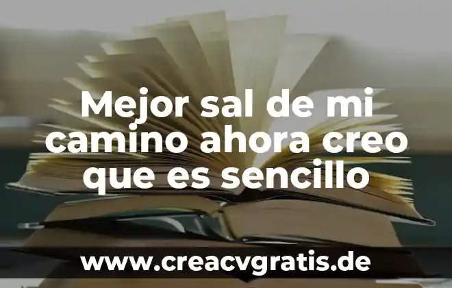 Cuando se mezcla agua y sal que es 6 Mejor sal de mi camino ahora creo que es sencillo