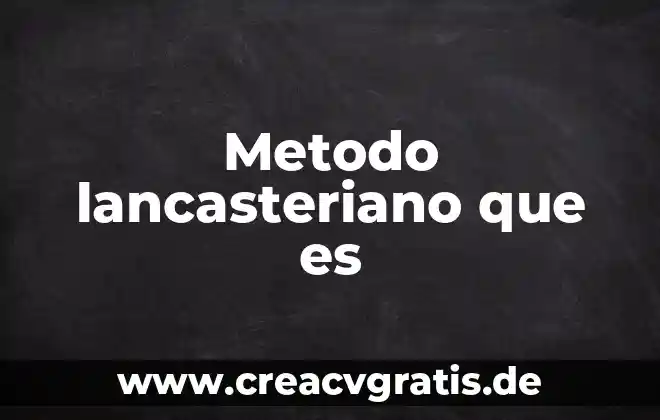 Que es entelequia significado 3 Metodo lancasteriano que es