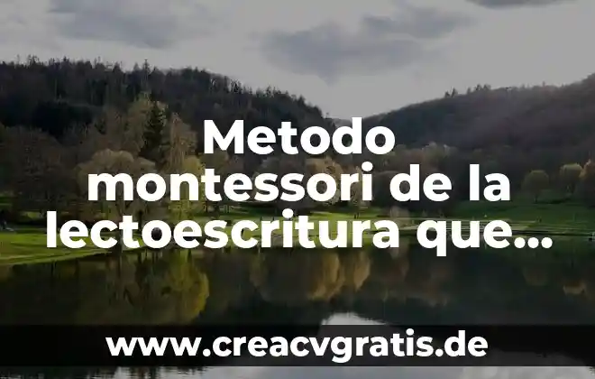 Que es jardin de niños tipo montessori 5 Metodo montessori de la lectoescritura que es