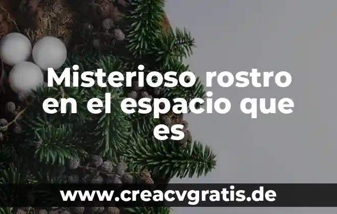 Espacio ludico que es 3 Misterioso rostro en el espacio que es