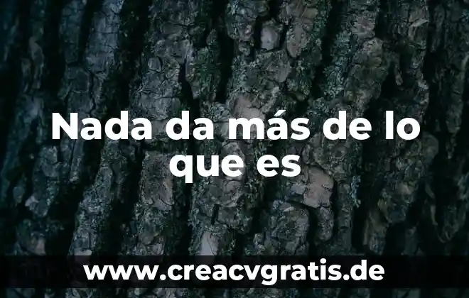 Que es no hacer nada 6 Nada da más de lo que es