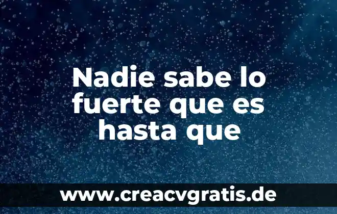 Que es un agua fuerte 3 Nadie sabe lo fuerte que es hasta que