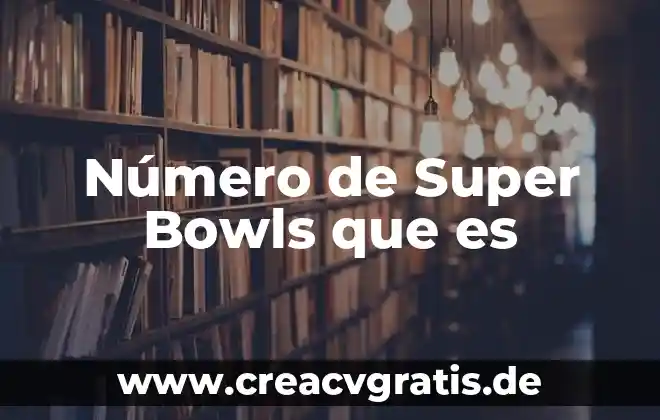 Qué es número ex 3 Número de Super Bowls que es