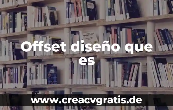 Que es el diseño de bottom up 4 Offset diseño que es