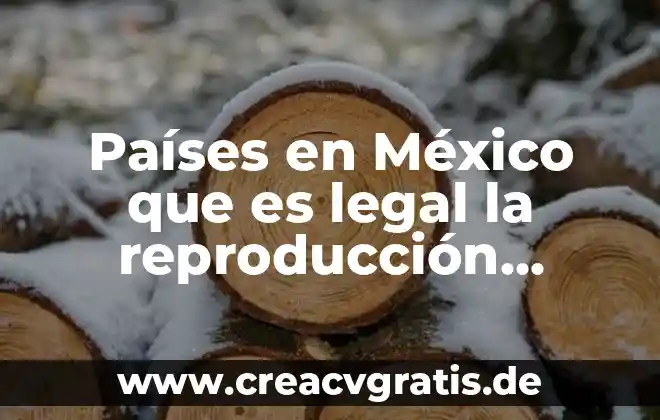 Federacion en mexico que es 5 Países en México que es legal la reproducción asistida