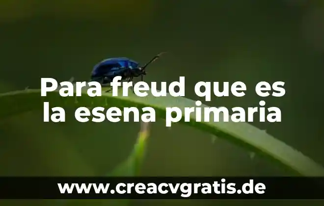 Que es la psicología de las masas según freud 7 Para freud que es la esena primaria