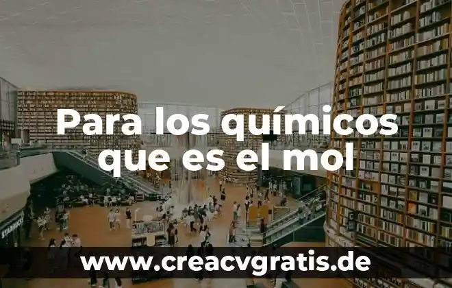 Que es compuesto químicos orgánicos 8 Para los químicos que es el mol
