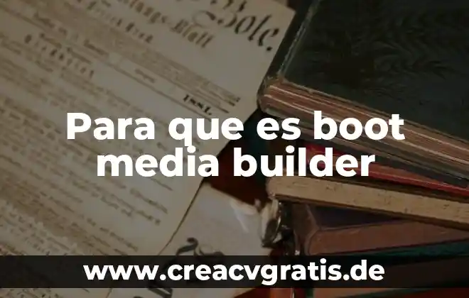 Que es el laberinto enfermedad 4 Para que es boot media builder