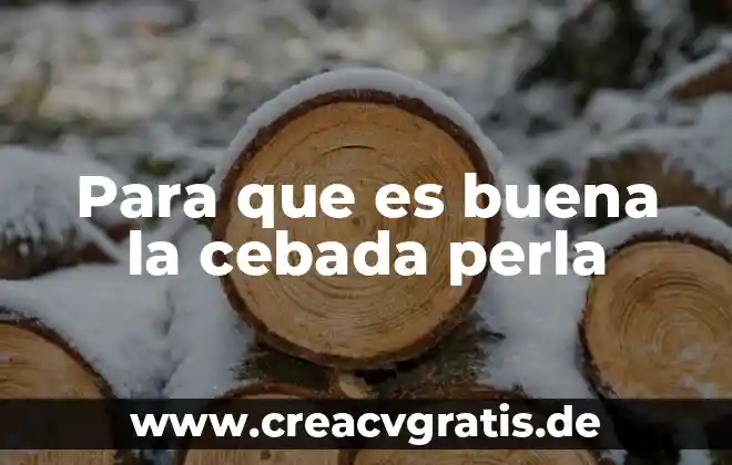 Para que es buena el agua de pepino 4 Para que es buena la cebada perla