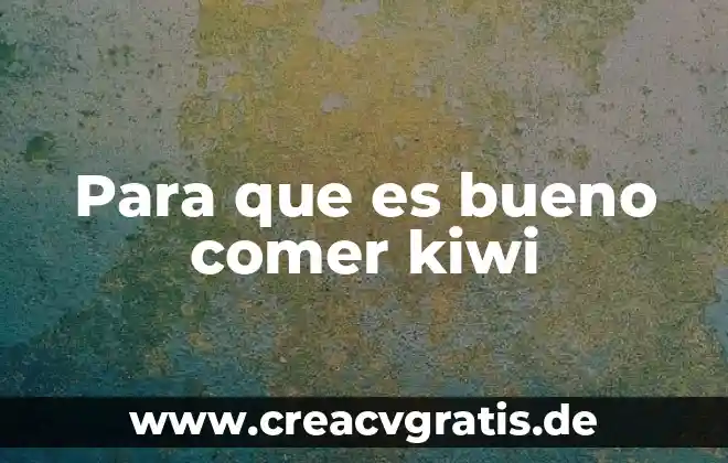 Por qué es bueno reutilizar el agua 6 Para que es bueno comer kiwi