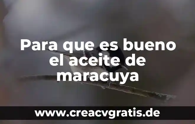 Que es un avance contacto agua aceite 3 Para que es bueno el aceite de maracuya