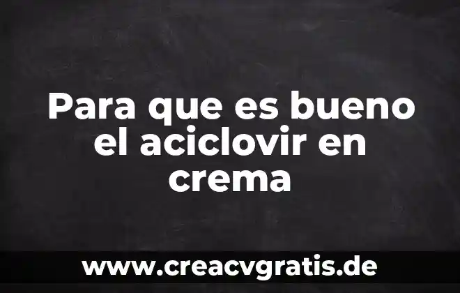 Para que es bueno el agua de horchata 3 Para que es bueno el aciclovir en crema
