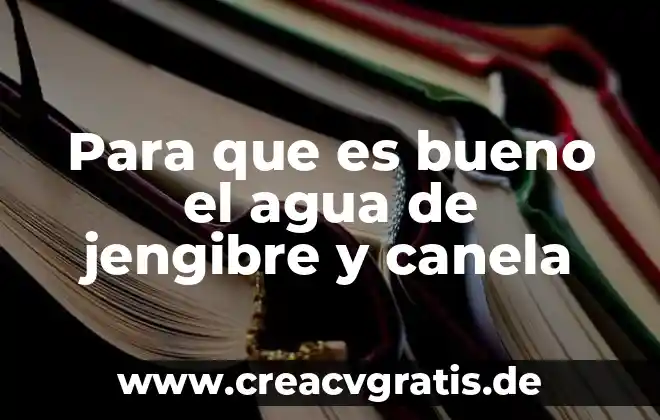 Que es un texto world 6 Para que es bueno el agua de jengibre y canela