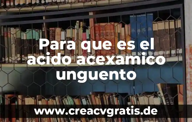 ¿Qué es el ácido clorhídrico compuesto o mezcla? 3 Para que es el acido acexamico unguento