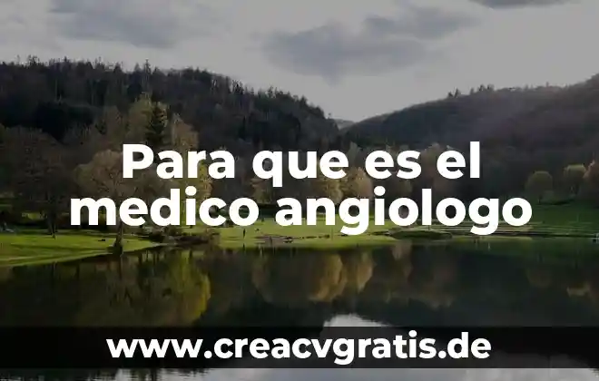 Que es el lenguje medico 4 Para que es el medico angiologo