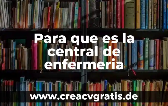 Qué es la atención de enfermería a pacientes psiquiátricos 7 Para que es la central de enfermeria