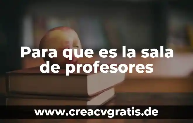 Qué es una sala de agua y electricidad 8 Para que es la sala de profesores