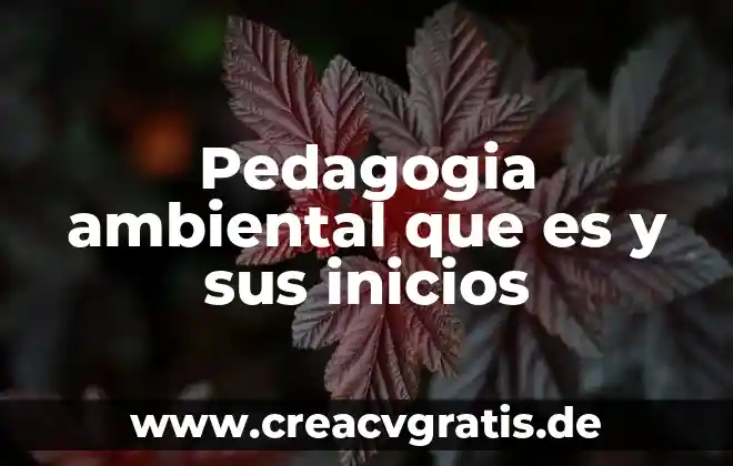 Que es una planta tóxica 3 Pedagogia ambiental que es y sus inicios