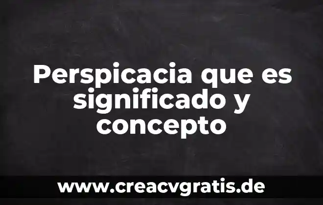 Que es reclutamiento concepto 6 Perspicacia que es significado y concepto