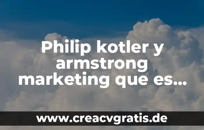 Que es el marketing entrevista phillip kotler 5 Philip kotler y armstrong marketing que es cliente