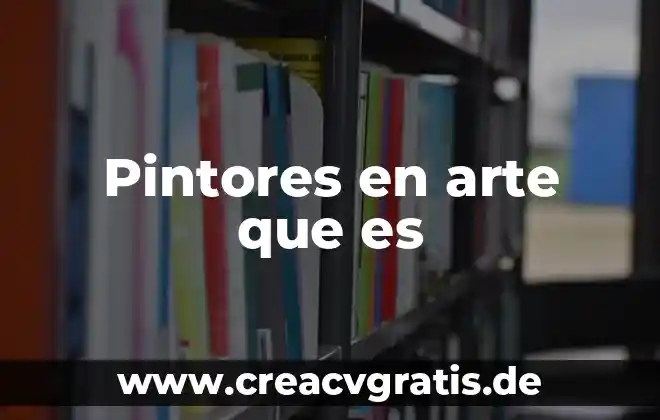 Que es arte tipos de arte 3 Pintores en arte que es