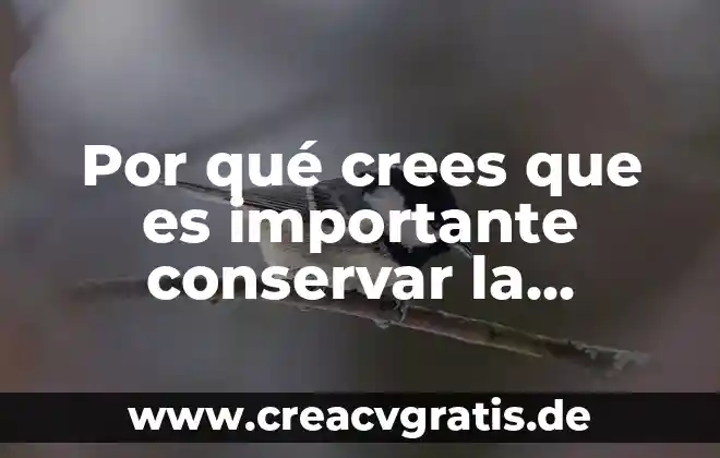 Por que es importante aplazar el embarazo 5 Por qué crees que es importante conservar la biodiversidad
