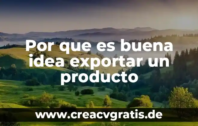 Mapa conceptual de lo que es la idea principal 4 Por que es buena idea exportar un producto