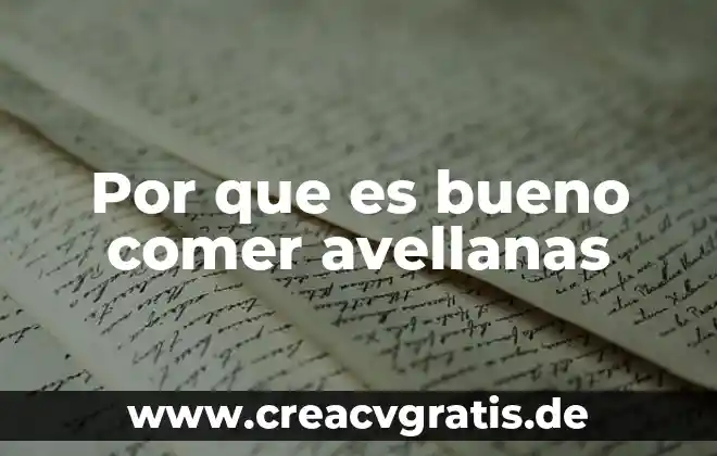 Que es bueno comer para un examen 6 Por que es bueno comer avellanas