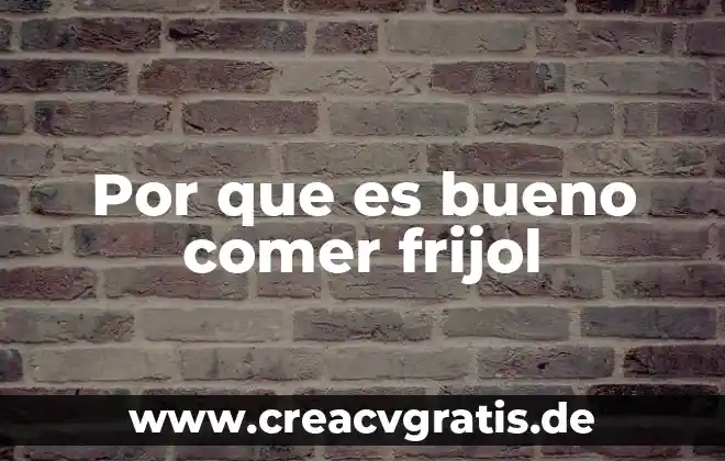 Qué es bueno comer cuando andas menstruando 7 Por que es bueno comer frijol