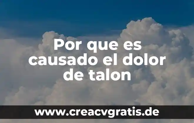 Qué es inclemente significado 7 Por que es causado el dolor de talon