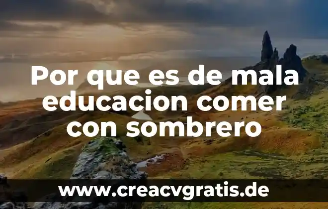 Qué es bueno comer cuando andas menstruando 3 Por que es de mala educacion comer con sombrero