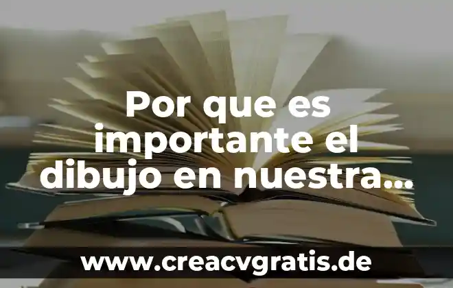 Por que es importante nuestra bandera mexicana 5 Por que es importante el dibujo en nuestra cultura